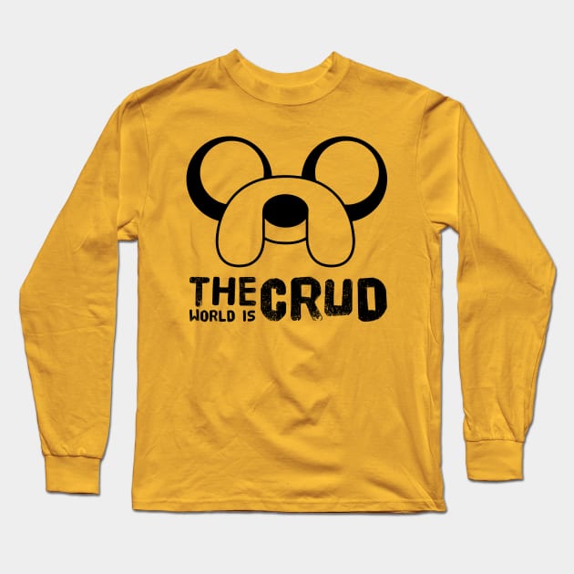 The world is crud Long Sleeve T-Shirt by WordFandom